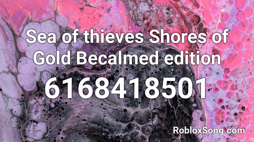 Sea of thieves Shores of Gold Becalmed edition Roblox ID