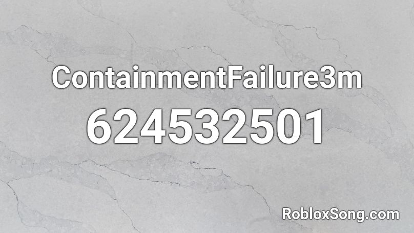 ContainmentFailure3m Roblox ID
