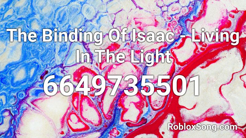 The Binding Of Isaac - Living In The Light Roblox ID