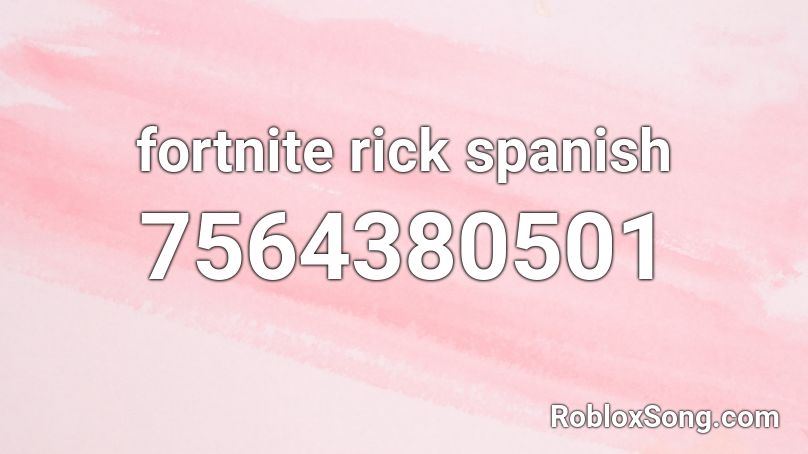 fortnite rick spanish Roblox ID