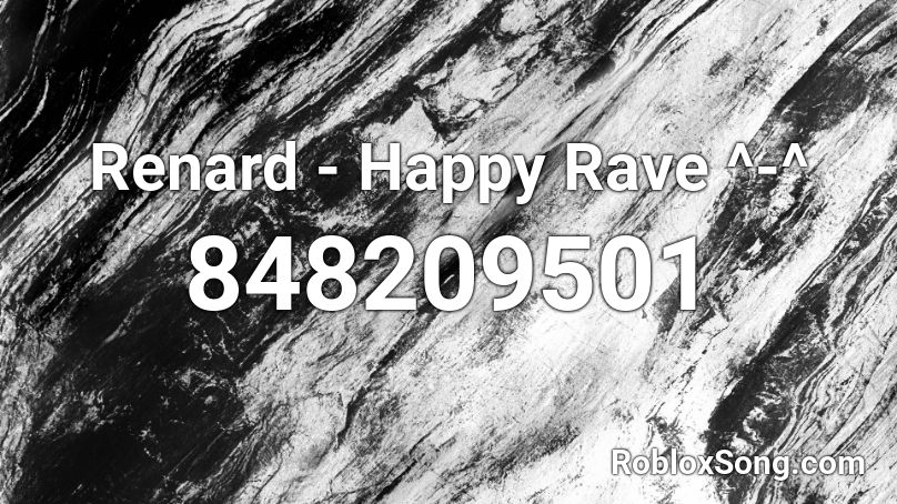 Renard - Happy Rave ^-^ Roblox ID