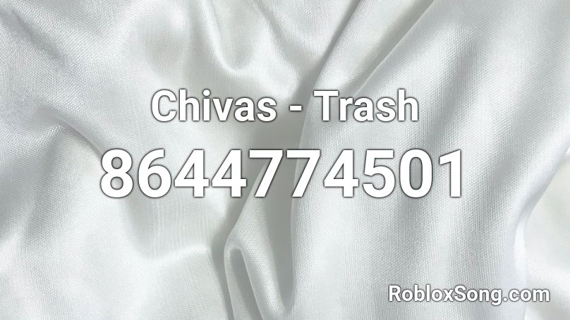 Chivas - Trash Roblox ID