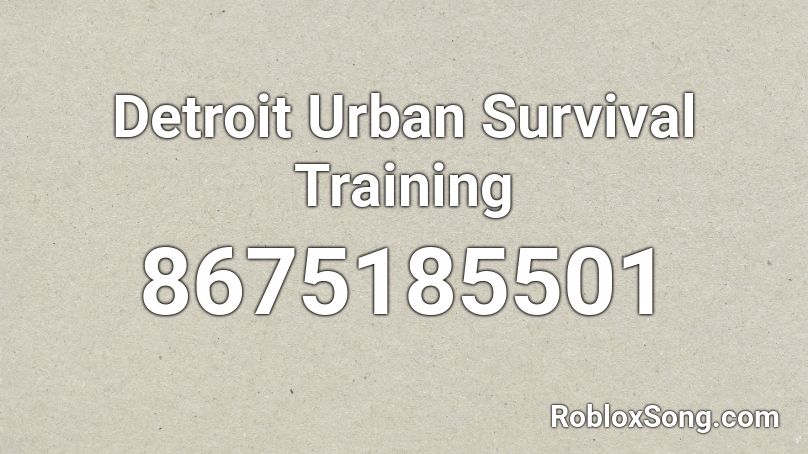 Detroit Urban Survival Training Roblox ID