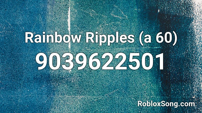 Rainbow Ripples (a 60) Roblox ID