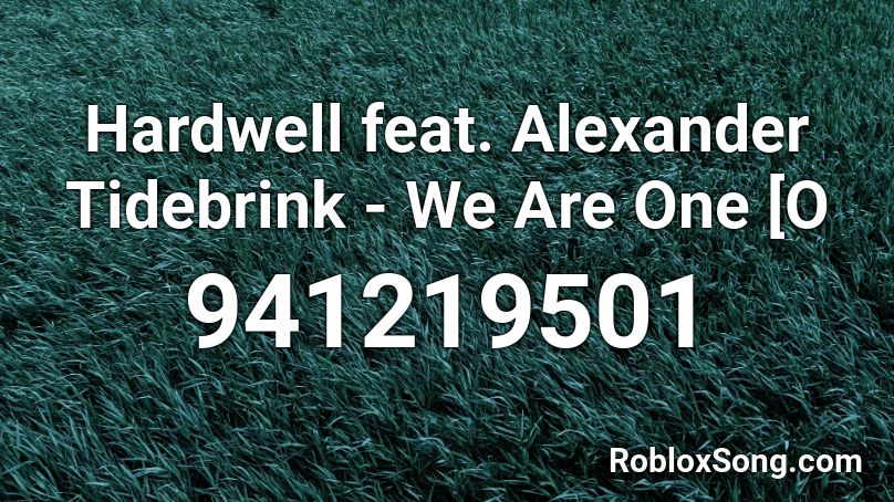 Hardwell feat. Alexander Tidebrink - We Are One [O Roblox ID