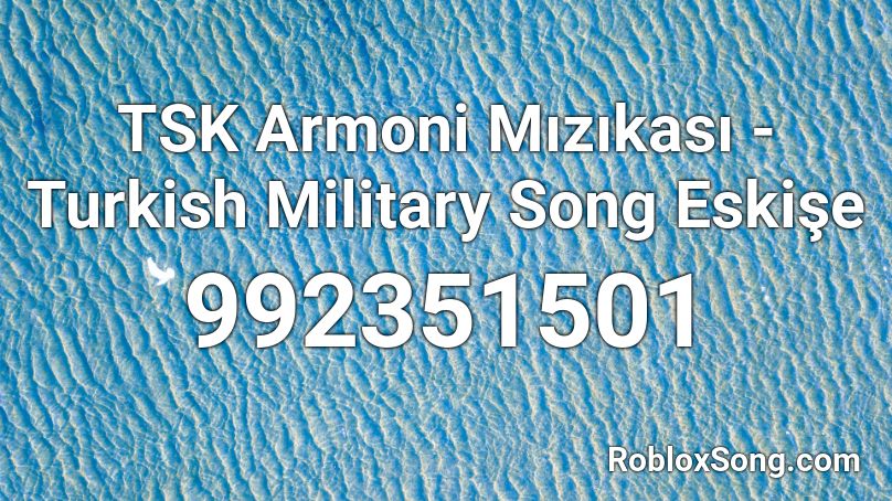 TSK Armoni Mızıkası - Turkish Military Song Eskişe Roblox ID