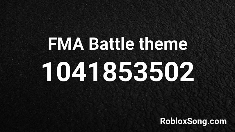 FMA Battle theme Roblox ID