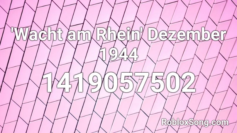  'Wacht am Rhein' Dezember 1944  Roblox ID