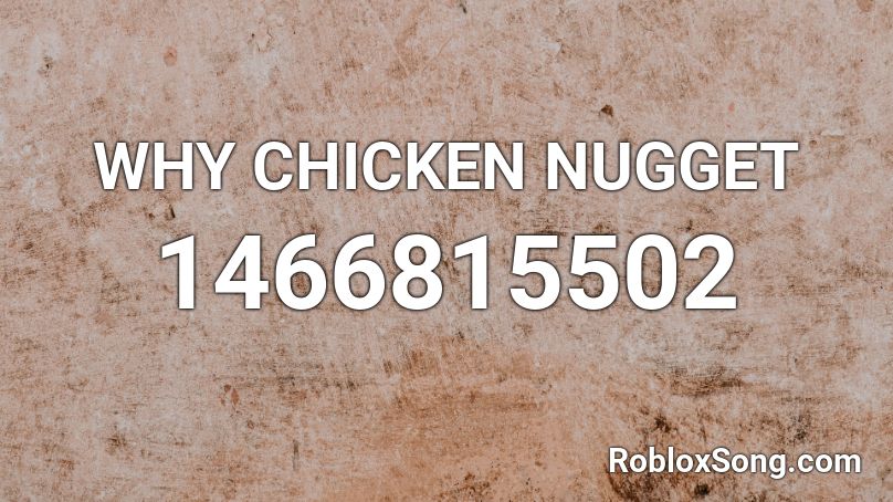 WHY CHICKEN NUGGET Roblox ID