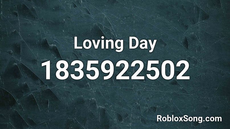 Loving Day Roblox ID