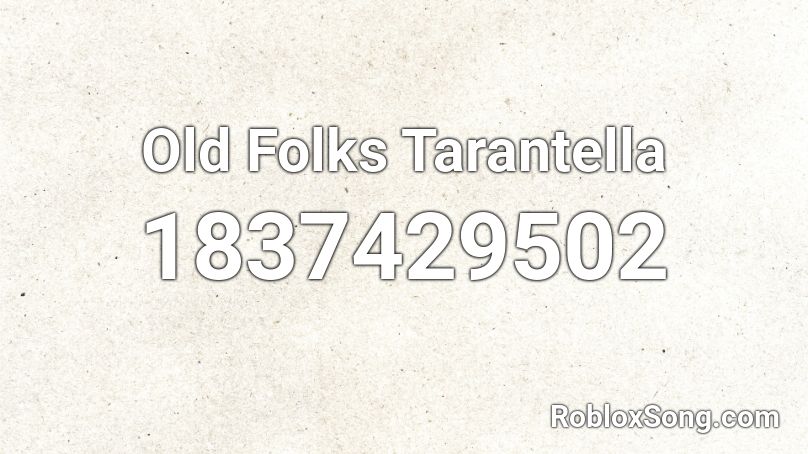 Old Folks Tarantella Roblox ID