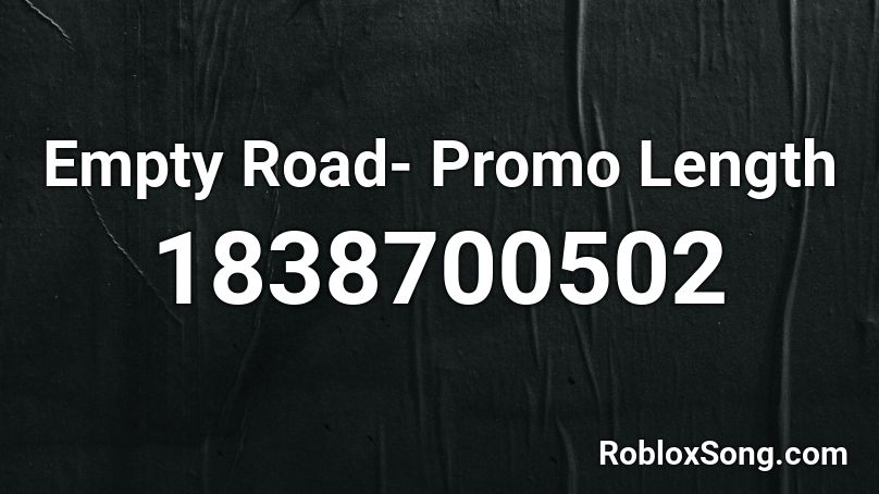 Empty Road- Promo Length Roblox ID