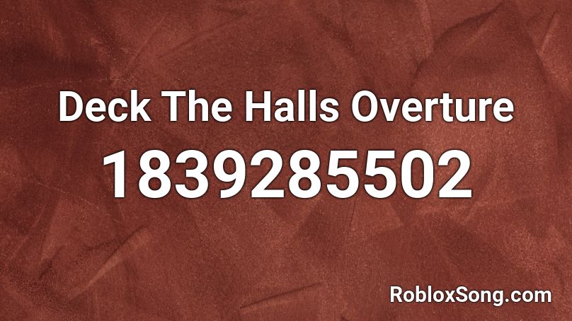 Deck The Halls Overture Roblox ID