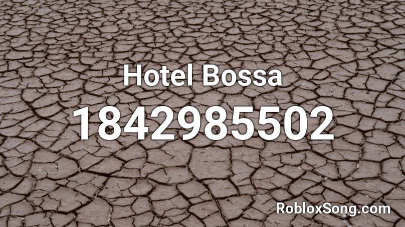 Hotel Bossa Roblox ID