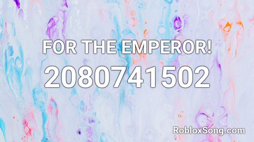 FOR THE EMPEROR! Roblox ID