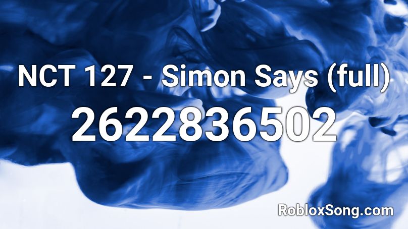 NCT 127 - Simon Says (full) - jjaehyuns Roblox ID
