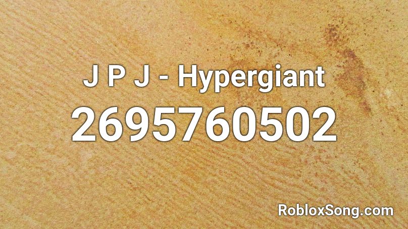 J P J - Hypergiant Roblox ID