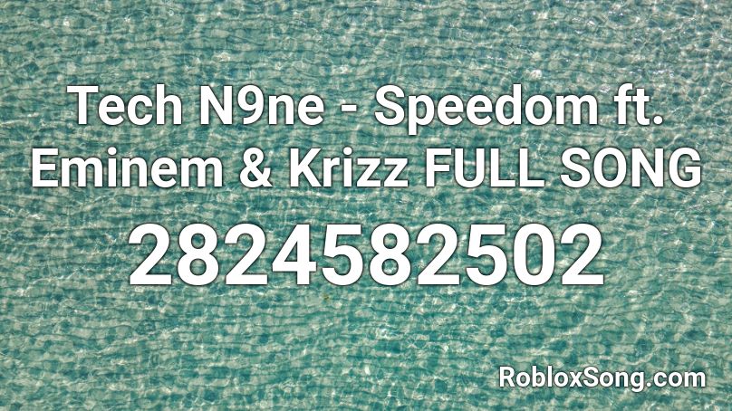 Tech N9ne - Speedom ft. Eminem & Krizz FULL SONG Roblox ID