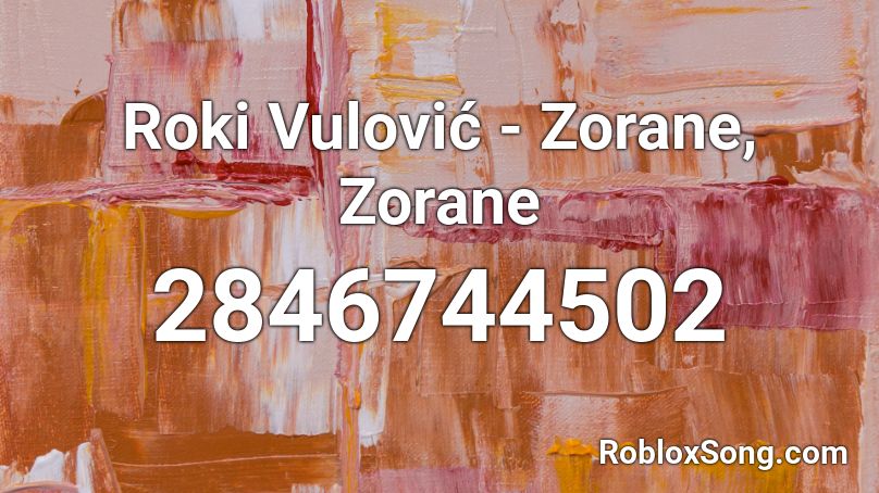 Roki Vulović - Zorane, Zorane Roblox ID