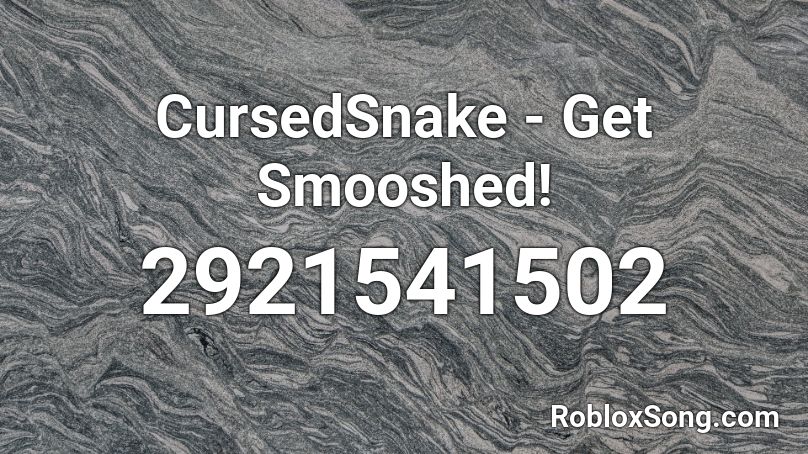 CursedSnake - Get Smooshed! Roblox ID