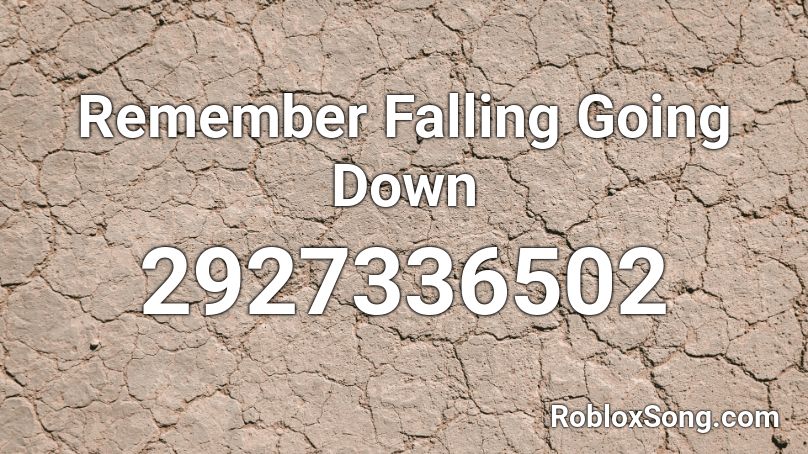 Remember Falling Going Down Roblox ID