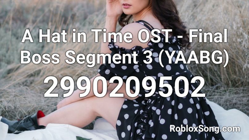 A Hat in Time OST - Final Boss Segment 3 (YAABG) Roblox ID