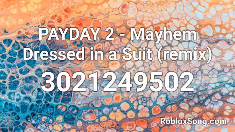 Payday 2 Mayhem Dressed In A Suit Remix Roblox Id Roblox Music Codes - roblox payday suit