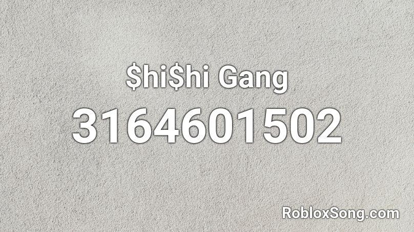 $hi$hi Gang Roblox ID