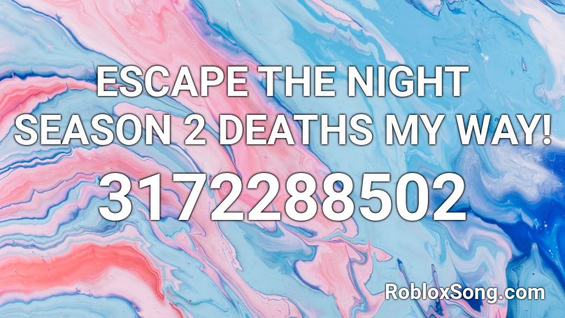 ESCAPE THE NIGHT SEASON 2 DEATHS MY WAY! Roblox ID