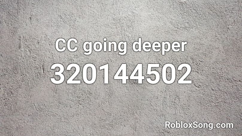 CC going deeper Roblox ID