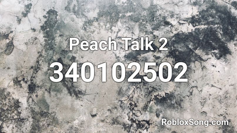 Peach Talk 2 Roblox ID