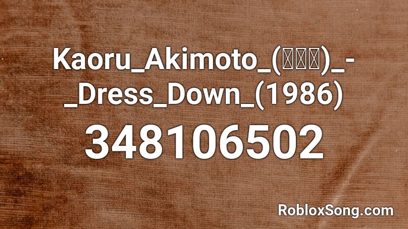 Kaoru_Akimoto_(薫秋元)_-_Dress_Down_(1986) Roblox ID