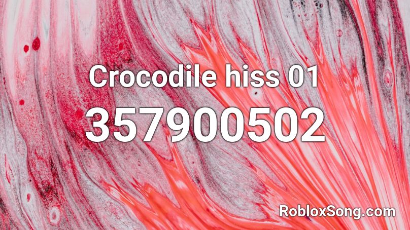 Crocodile hiss 01 Roblox ID