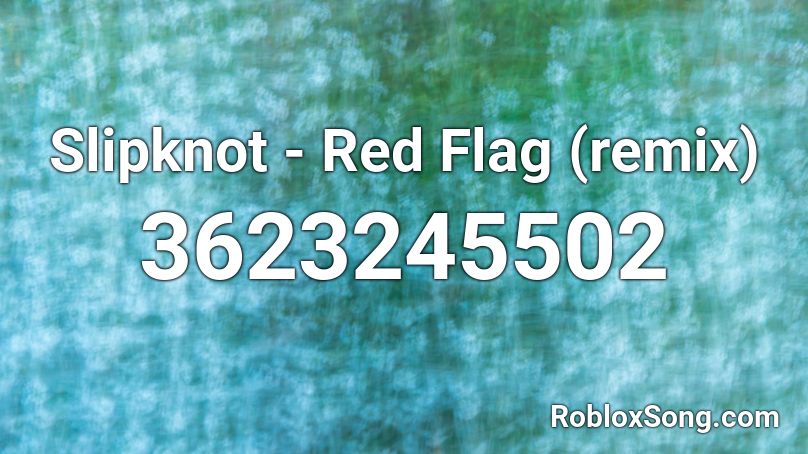 Slipknot - Red Flag (remix) Roblox ID