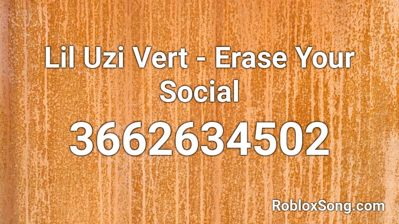 Lil Uzi Vert - Erase Your Social Roblox ID