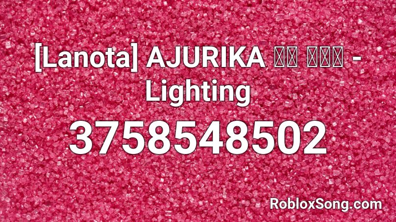 [Lanota] AJURIKA 音源 高音質 - Lighting  Roblox ID
