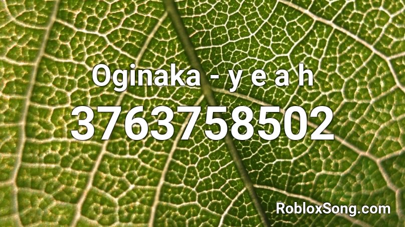 Oginaka - y e a h Roblox ID