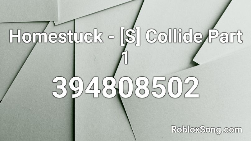 Homestuck - [S] Collide Part 1 Roblox ID