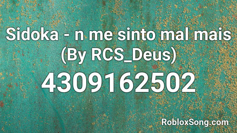 Sidoka - n me sinto mal mais (By RCS_Deus) Roblox ID