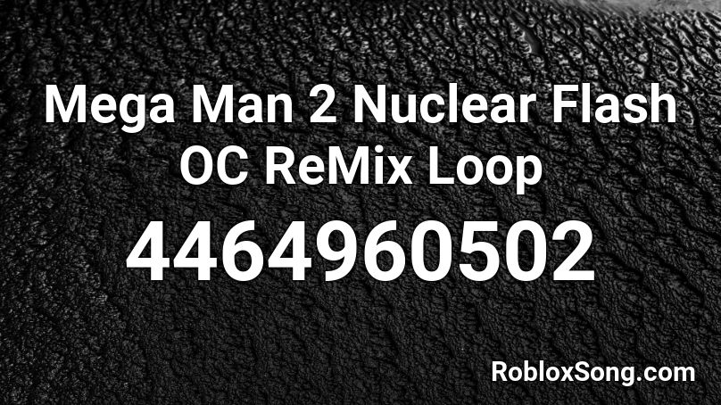 Mega Man 2 Nuclear Flash OC ReMix Loop Roblox ID