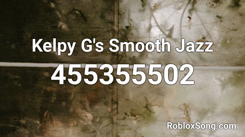 Kelpy G's Smooth Jazz Roblox ID