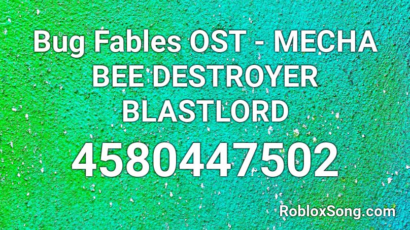 Bug Fables OST - MECHA BEE DESTROYER BLASTLORD Roblox ID