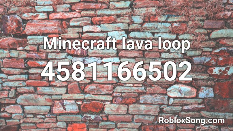 Minecraft lava loop Roblox ID