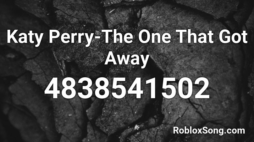 Katy Perry The One That Got Away Roblox Id Roblox Music Codes - i got it roblox id