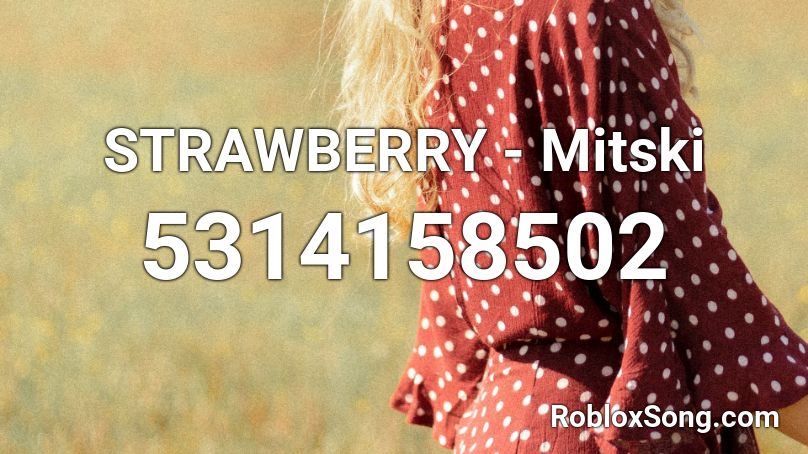 STRAWBERRY - Mitski Roblox ID