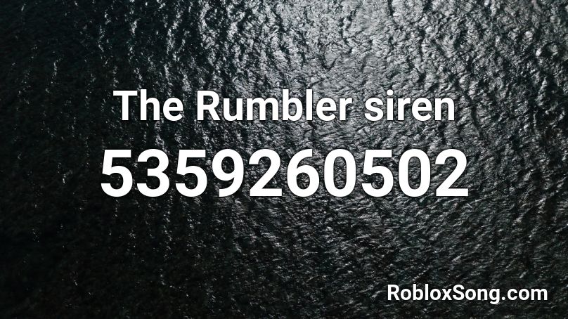 The Rumbler siren Roblox ID