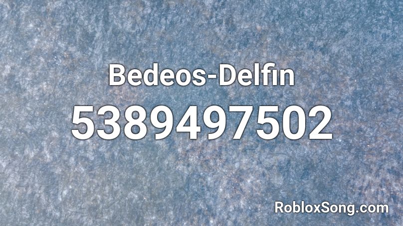 Bedeos-Delfin Roblox ID