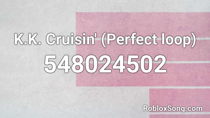 K.K. Cruisin' (Perfect loop) Roblox ID