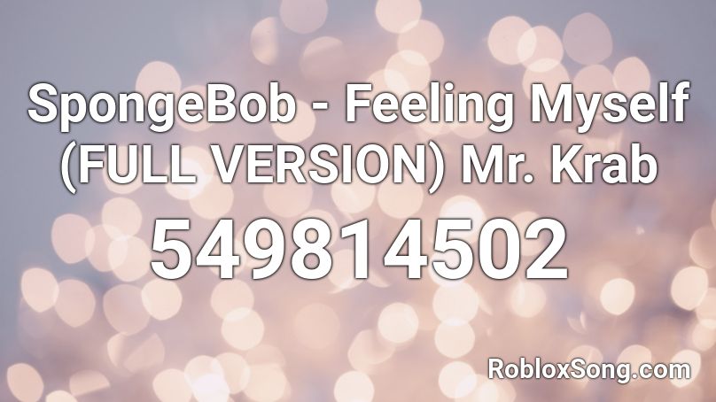 SpongeBob - Feeling Myself (FULL VERSION) Mr. Krab Roblox ID