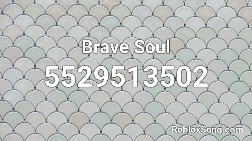 Brave Soul Roblox ID